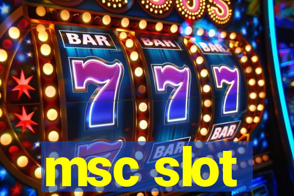 msc slot