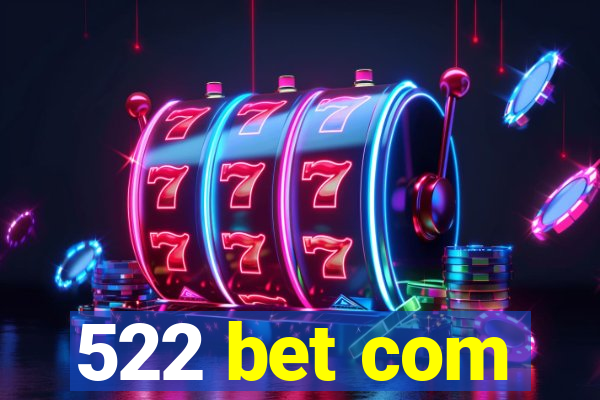 522 bet com