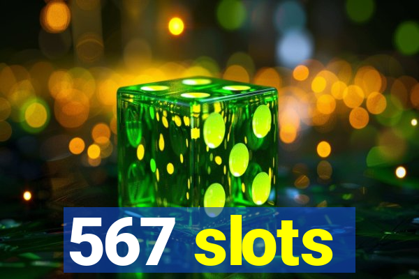 567 slots