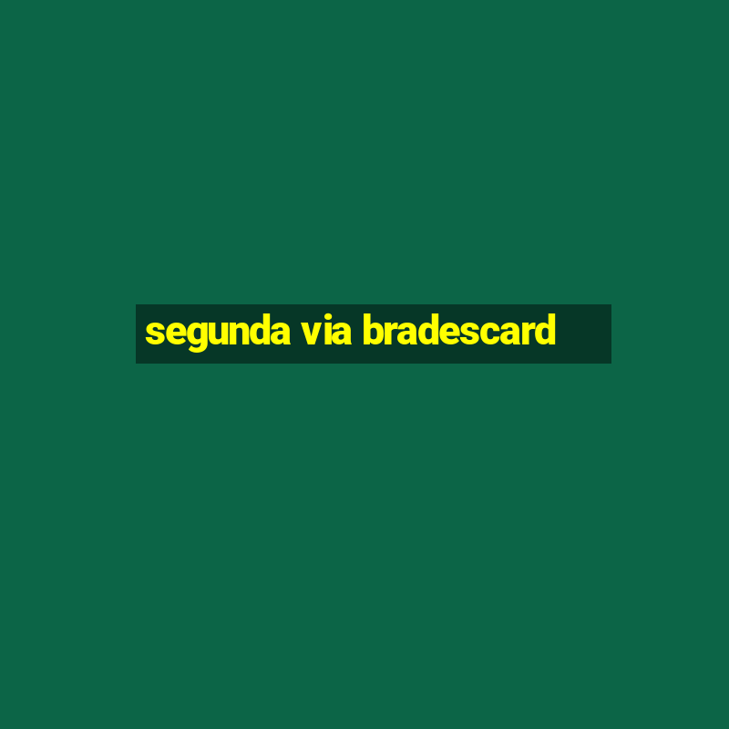 segunda via bradescard