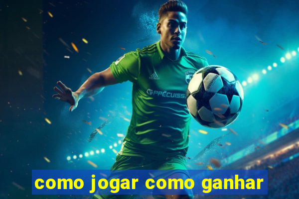 como jogar como ganhar