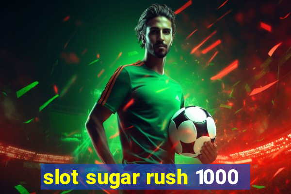 slot sugar rush 1000