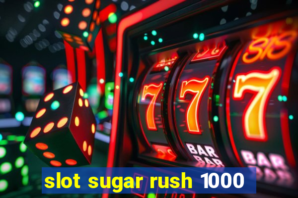 slot sugar rush 1000