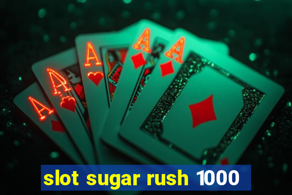 slot sugar rush 1000