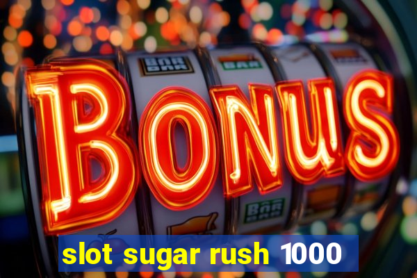 slot sugar rush 1000