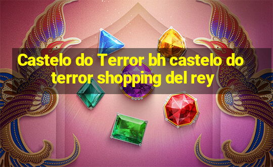 Castelo do Terror bh castelo do terror shopping del rey