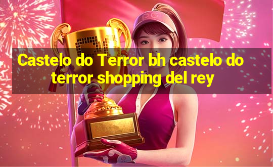 Castelo do Terror bh castelo do terror shopping del rey