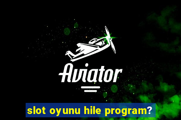 slot oyunu hile program?