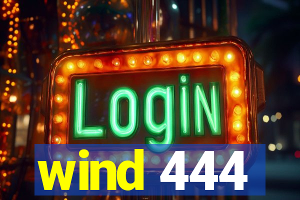 wind 444