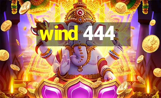 wind 444