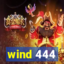 wind 444