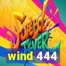 wind 444