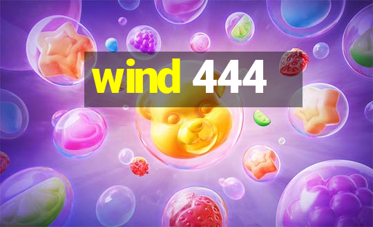 wind 444