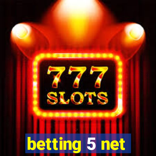 betting 5 net