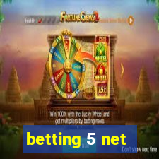 betting 5 net