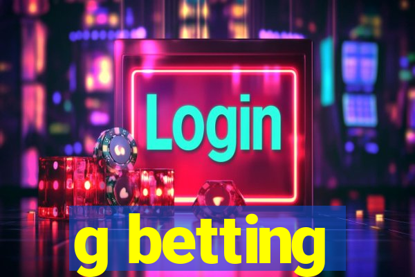 g betting