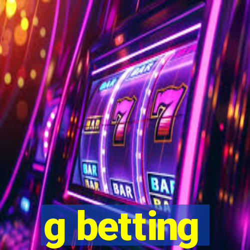 g betting