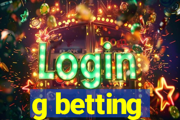 g betting