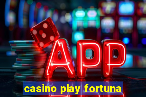 casino play fortuna