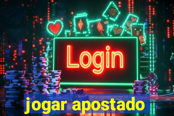 jogar apostado