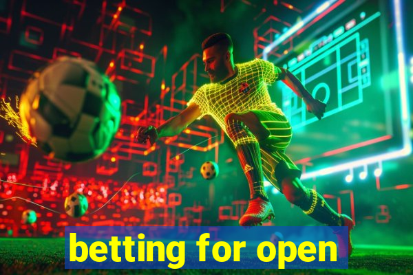 betting for open