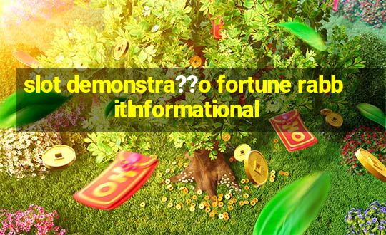 slot demonstra??o fortune rabbitInformational