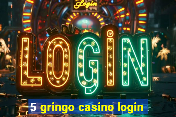 5 gringo casino login