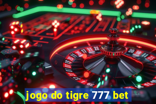 jogo do tigre 777 bet