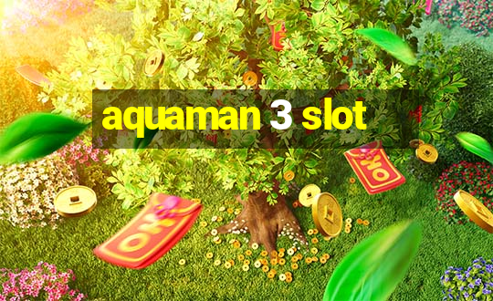 aquaman 3 slot