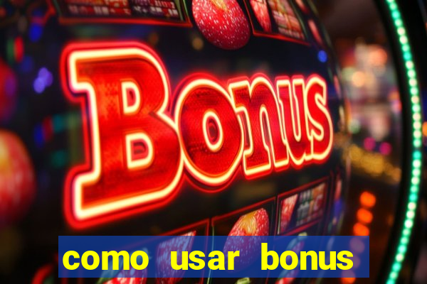 como usar bonus vai de bet