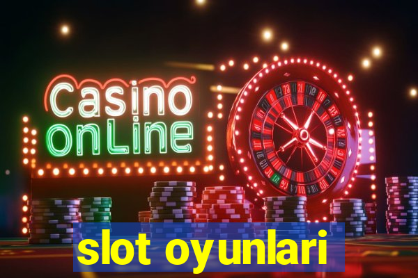 slot oyunlari