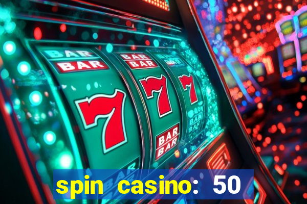 spin casino: 50 free spins