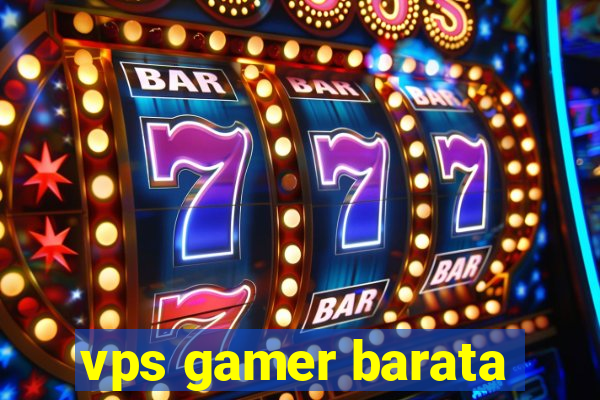 vps gamer barata