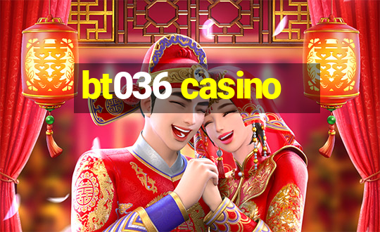 bt036 casino