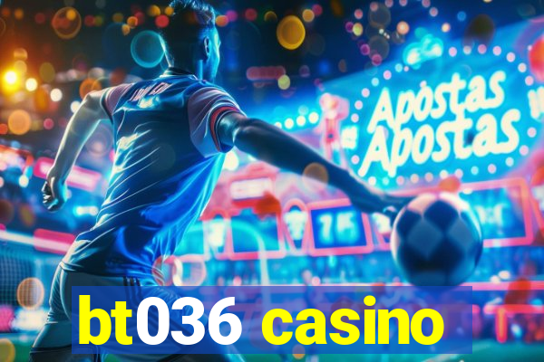 bt036 casino