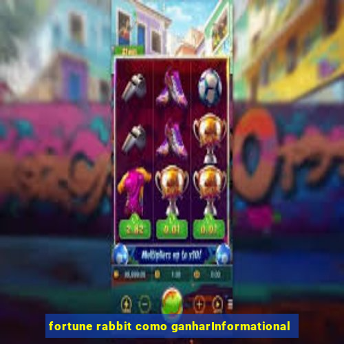 fortune rabbit como ganharInformational