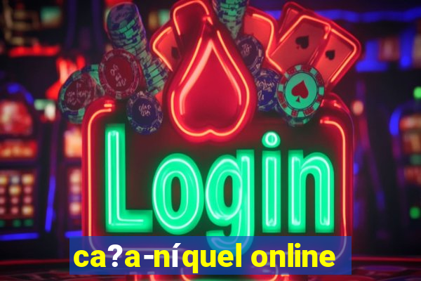 ca?a-níquel online