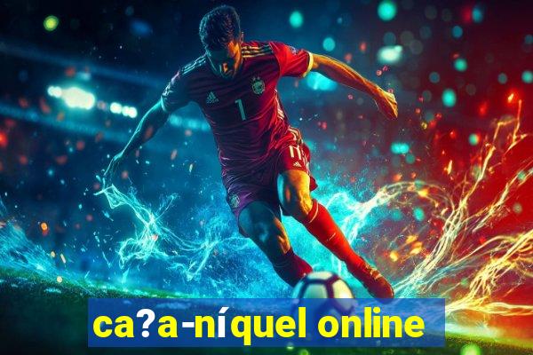 ca?a-níquel online