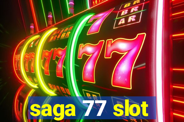 saga 77 slot