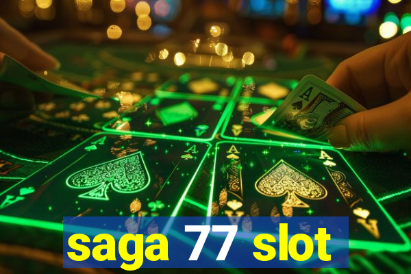 saga 77 slot