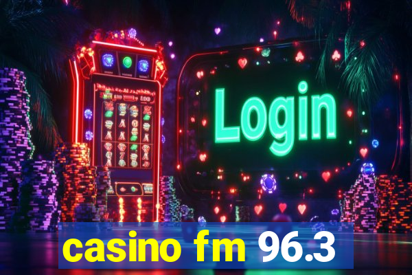 casino fm 96.3