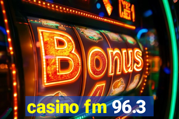 casino fm 96.3