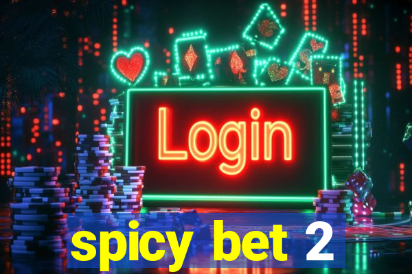 spicy bet 2