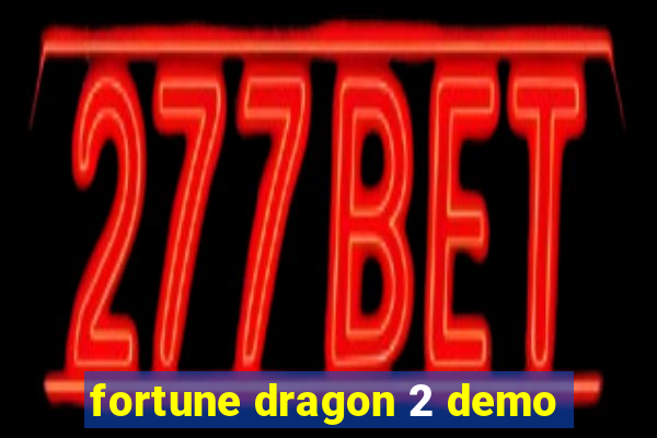 fortune dragon 2 demo