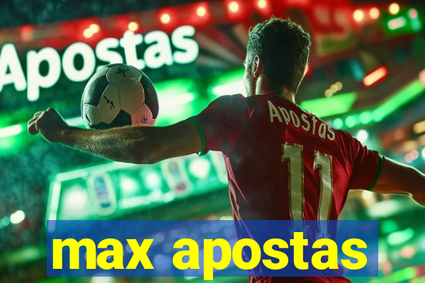 max apostas