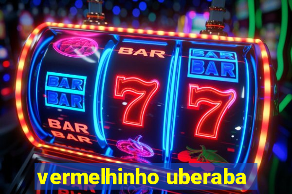 vermelhinho uberaba