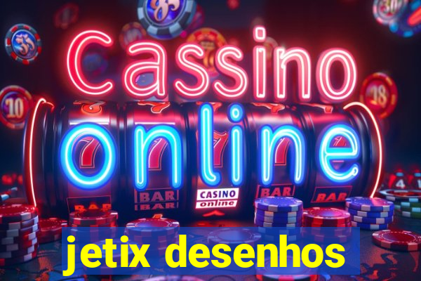 jetix desenhos