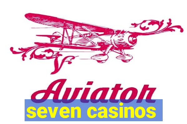 seven casinos