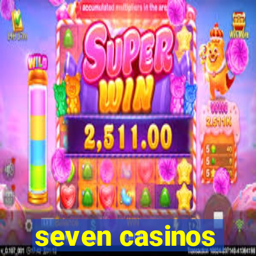 seven casinos