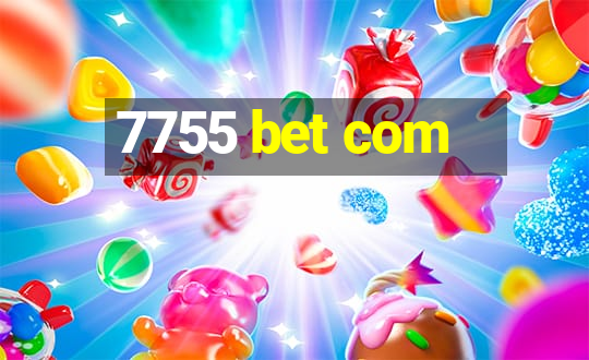 7755 bet com